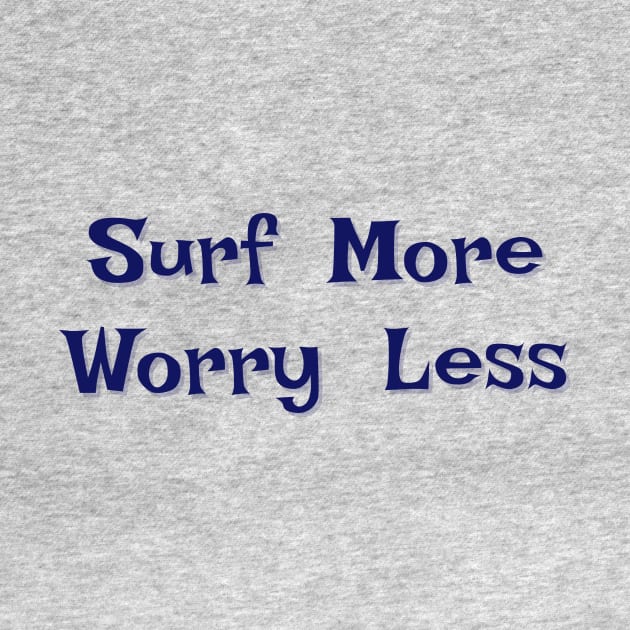 Surf more, worry less by LM Designs by DS